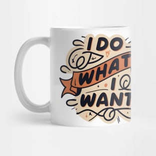 I do what i want Mug